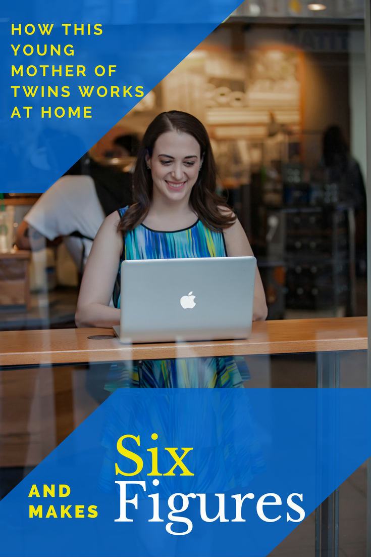 How This Young Mother of Twins Works at Home and Makes Six Figures