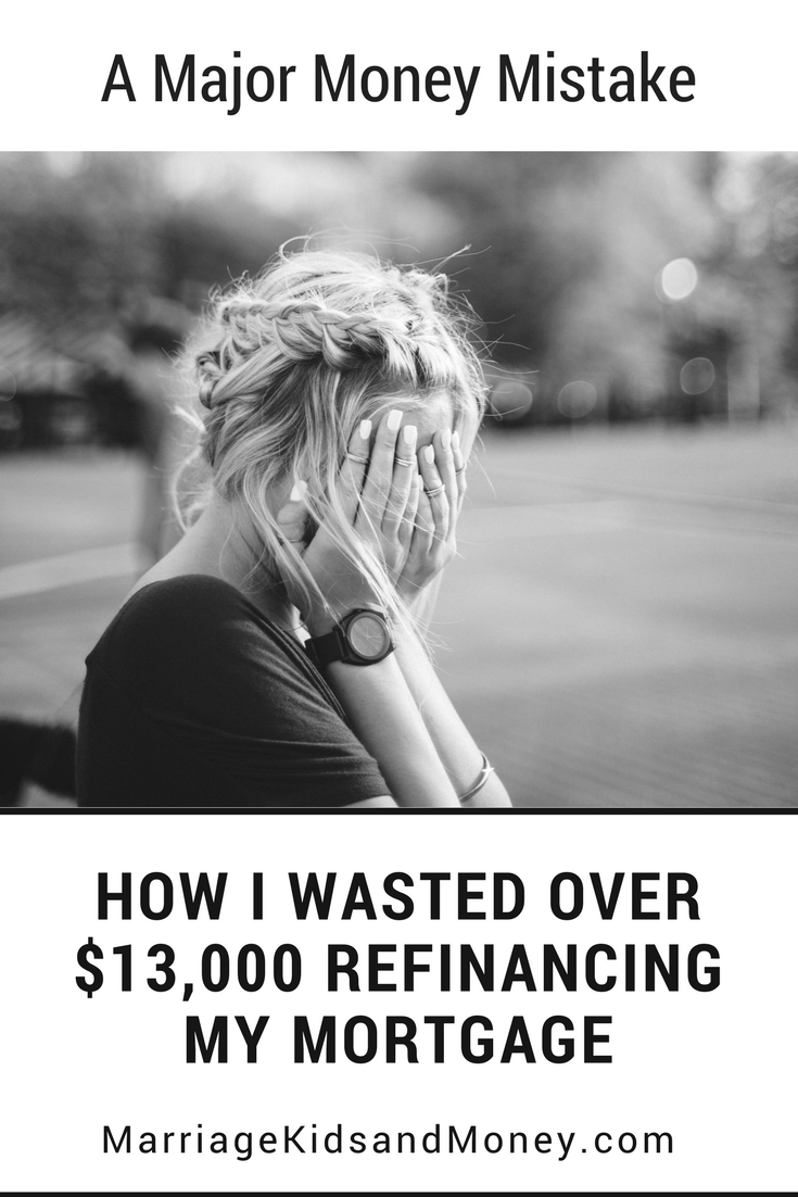 How I Wasted Over $13,000 Refinancing My Mortgage