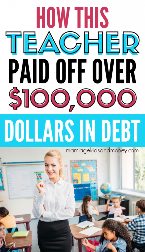 How this Teacher Paid Off Over $100,000 Dollars in Debt