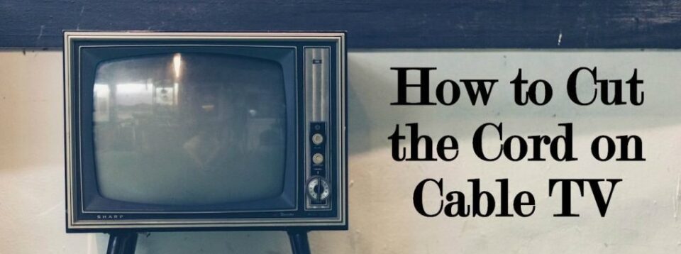 How-to-Cut-the-Cord-on-Cable-TV-1-e1592164513308